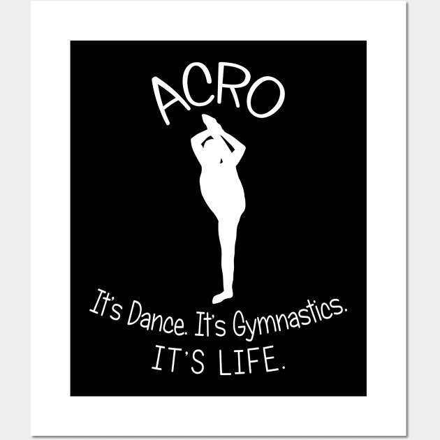 Acro. It's Dance. It's Gymnastics. It's Life. Wall Art by XanderWitch Creative